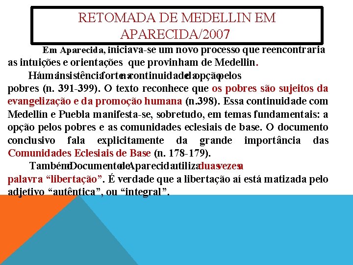 RETOMADA DE MEDELLIN EM APARECIDA/2007 Em Aparecida, iniciava se um novo processo que reencontraria