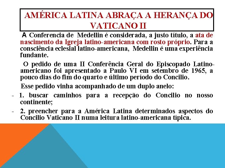 AMÉRICA LATINA ABRAÇA A HERANÇA DO VATICANO II A Conferencia de Medellin é considerada,