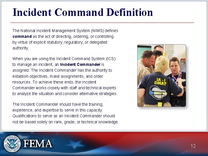 Incident Command Definition The National Incident Management System (NIMS) defines command as the act