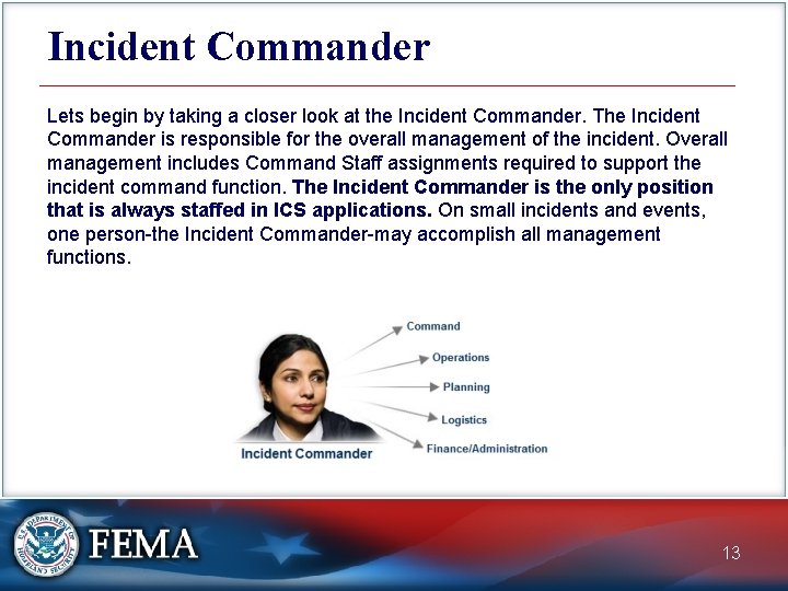 Incident Commander Lets begin by taking a closer look at the Incident Commander. The