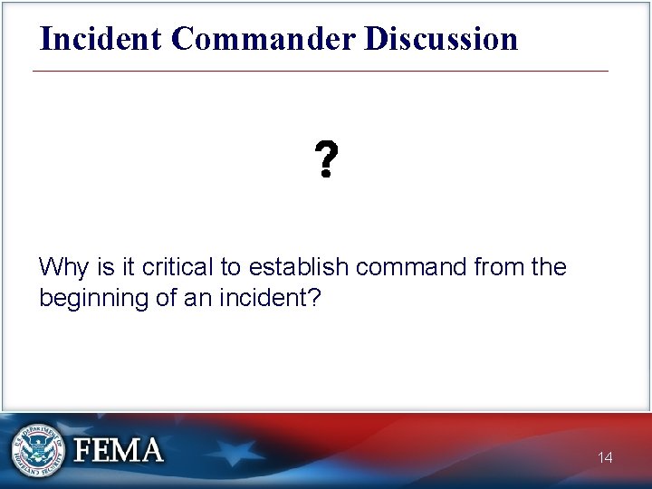 Incident Commander Discussion Why is it critical to establish command from the beginning of