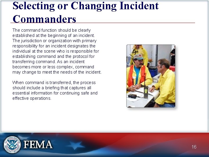 Selecting or Changing Incident Commanders The command function should be clearly established at the