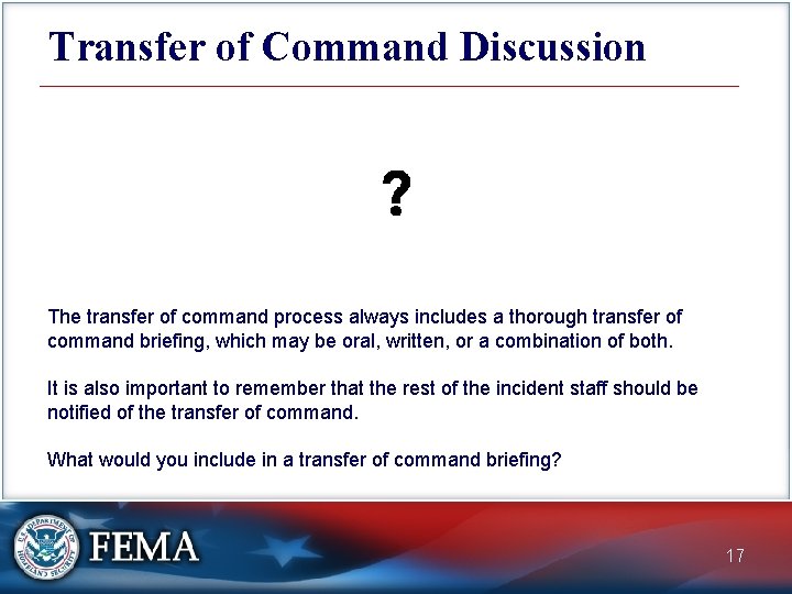 Transfer of Command Discussion The transfer of command process always includes a thorough transfer