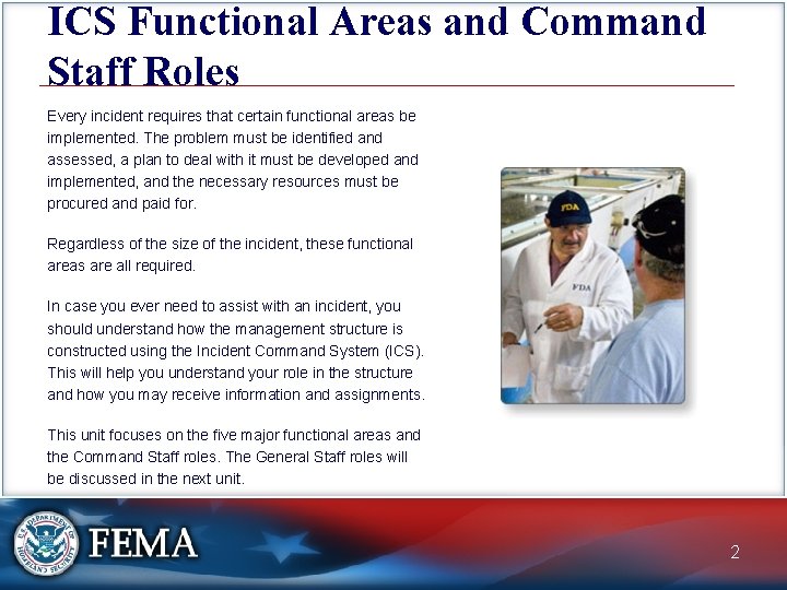 ICS Functional Areas and Command Staff Roles Every incident requires that certain functional areas