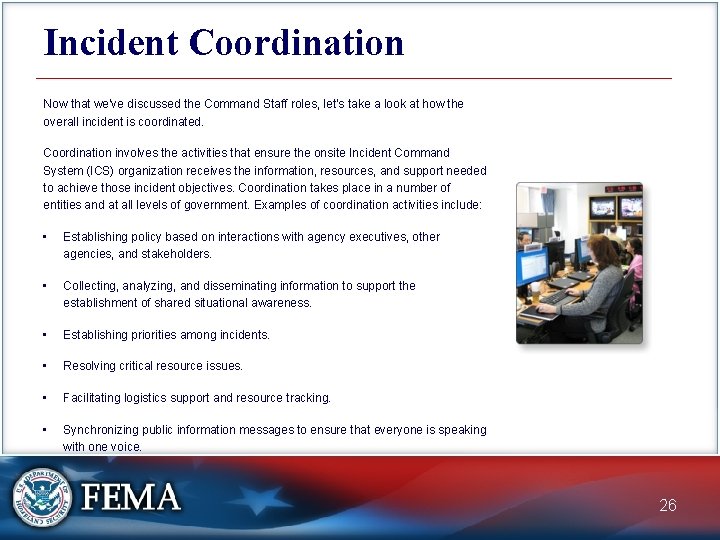 Incident Coordination Now that we've discussed the Command Staff roles, let's take a look