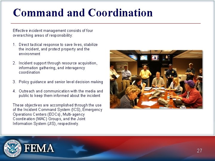 Command Coordination Effective incident management consists of four overarching areas of responsibility: 1. Direct