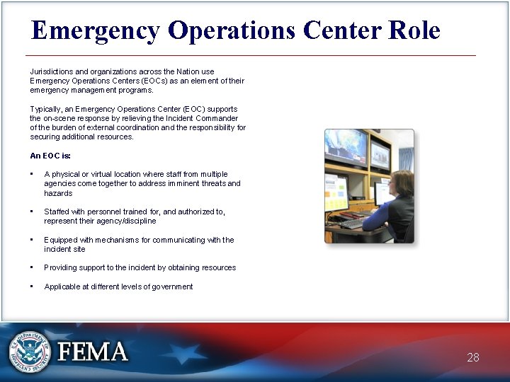 Emergency Operations Center Role Jurisdictions and organizations across the Nation use Emergency Operations Centers