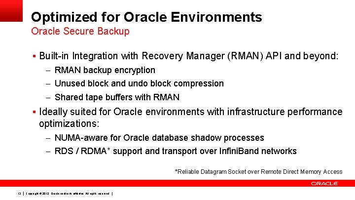 Optimized for Oracle Environments Oracle Secure Backup § Built-in Integration with Recovery Manager (RMAN)