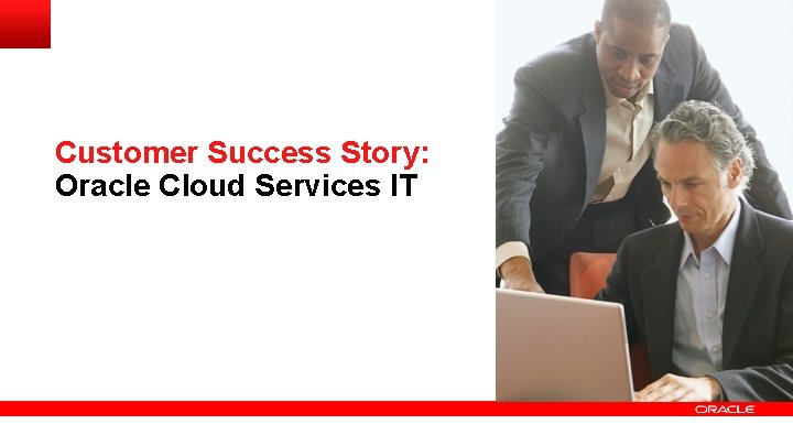 Customer Success Story: Oracle Cloud Services IT 