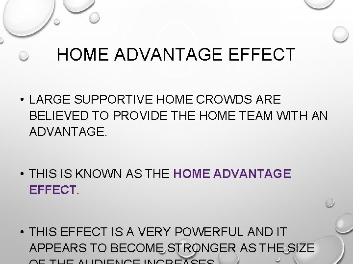 HOME ADVANTAGE EFFECT • LARGE SUPPORTIVE HOME CROWDS ARE BELIEVED TO PROVIDE THE HOME