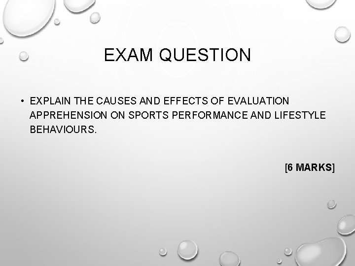 EXAM QUESTION • EXPLAIN THE CAUSES AND EFFECTS OF EVALUATION APPREHENSION ON SPORTS PERFORMANCE