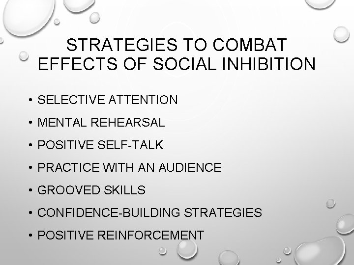 STRATEGIES TO COMBAT EFFECTS OF SOCIAL INHIBITION • SELECTIVE ATTENTION • MENTAL REHEARSAL •