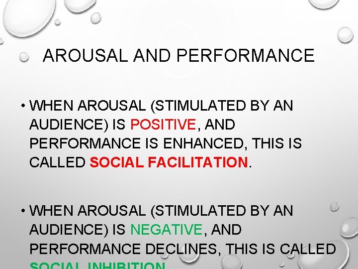 AROUSAL AND PERFORMANCE • WHEN AROUSAL (STIMULATED BY AN AUDIENCE) IS POSITIVE, AND PERFORMANCE