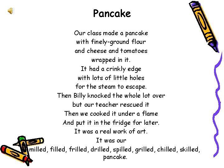 Pancake Our class made a pancake with finely-ground flour and cheese and tomatoes wrapped