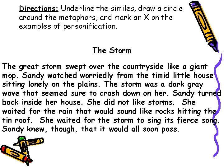 Directions: Underline the similes, draw a circle around the metaphors, and mark an X