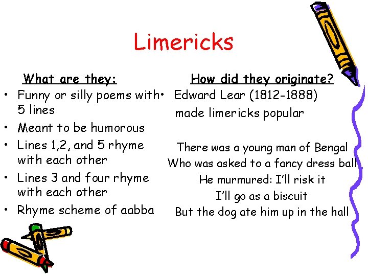 Limericks • • • What are they: How did they originate? Funny or silly