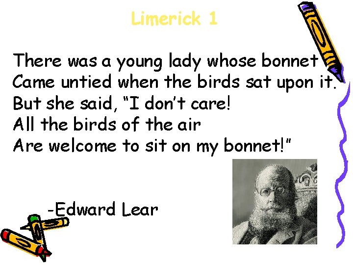 Limerick 1 There was a young lady whose bonnet Came untied when the birds