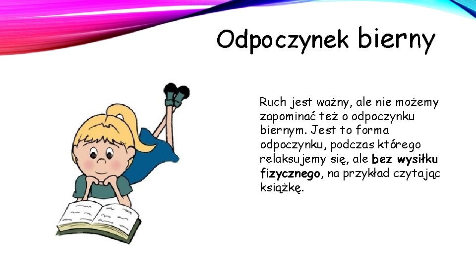 Odpoczynek bierny Ruch jest ważny, ale nie możemy zapominać też o odpoczynku biernym. Jest Odpoczynek bierny Ruch jest ważny, ale nie możemy zapominać też o odpoczynku biernym. Jest