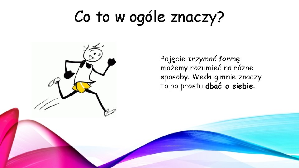 Co to w ogóle znaczy? Pojęcie trzymać formę możemy rozumieć na różne sposoby. Według Co to w ogóle znaczy? Pojęcie trzymać formę możemy rozumieć na różne sposoby. Według