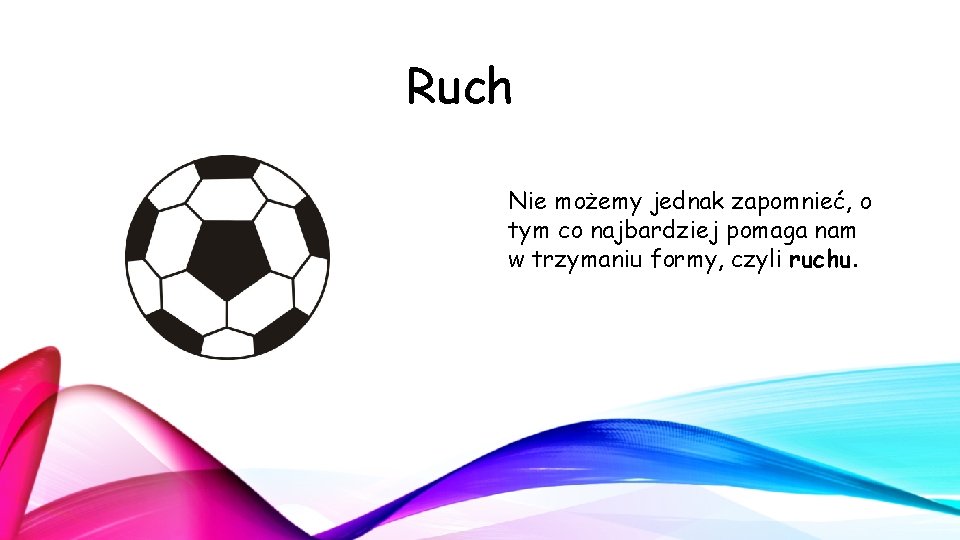 Ruch Nie możemy jednak zapomnieć, o tym co najbardziej pomaga nam w trzymaniu formy, Ruch Nie możemy jednak zapomnieć, o tym co najbardziej pomaga nam w trzymaniu formy,