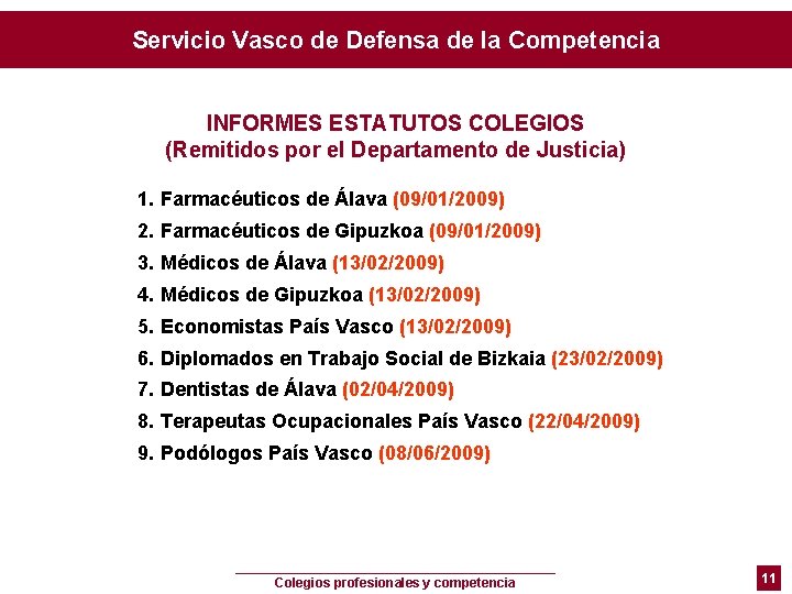 Servicio Vasco de Defensa de la Competencia INFORMES ESTATUTOS COLEGIOS (Remitidos por el Departamento