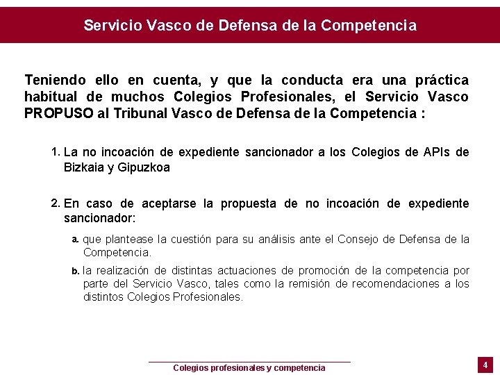 Servicio Vasco de Defensa de la Competencia Teniendo ello en cuenta, y que la Servicio Vasco de Defensa de la Competencia Teniendo ello en cuenta, y que la