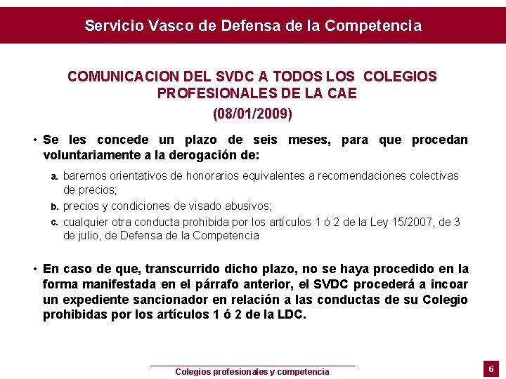 Servicio Vasco de Defensa de la Competencia COMUNICACION DEL SVDC A TODOS LOS COLEGIOS