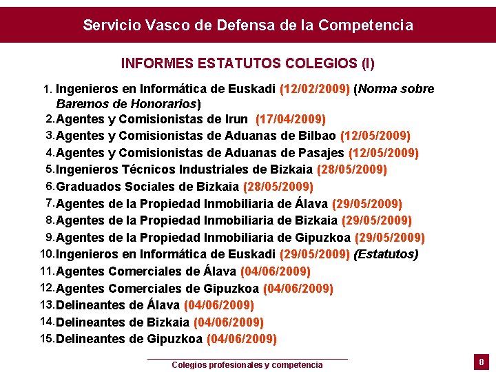 Servicio Vasco de Defensa de la Competencia INFORMES ESTATUTOS COLEGIOS (I) 1. Ingenieros en