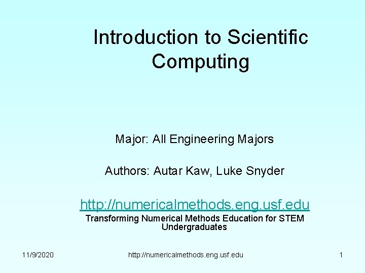 Introduction to Scientific Computing Major: All Engineering Majors Authors: Autar Kaw, Luke Snyder http: