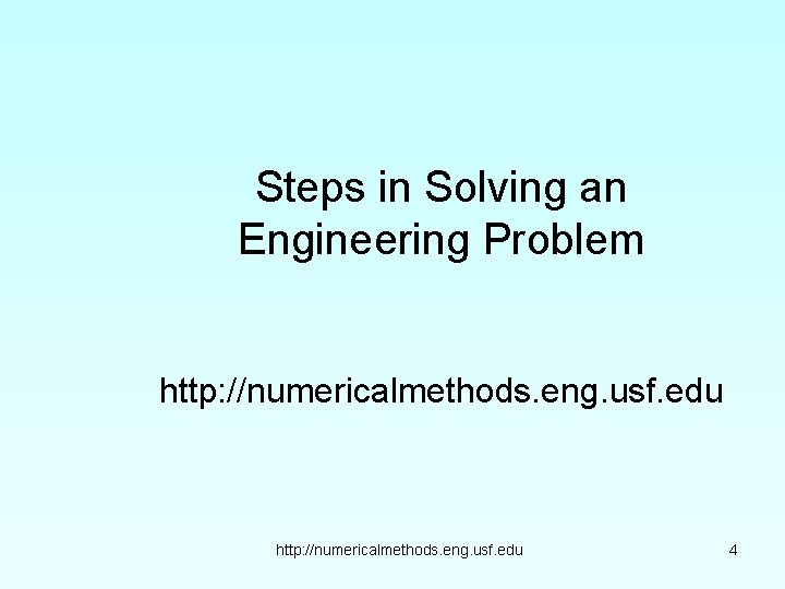 Steps in Solving an Engineering Problem http: //numericalmethods. eng. usf. edu 4 
