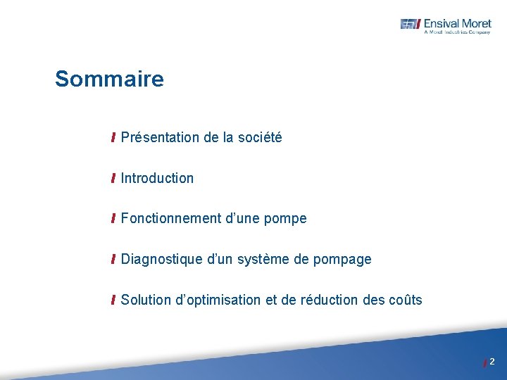 Sommaire Présentation de la société Introduction Fonctionnement d’une pompe Diagnostique d’un système de pompage