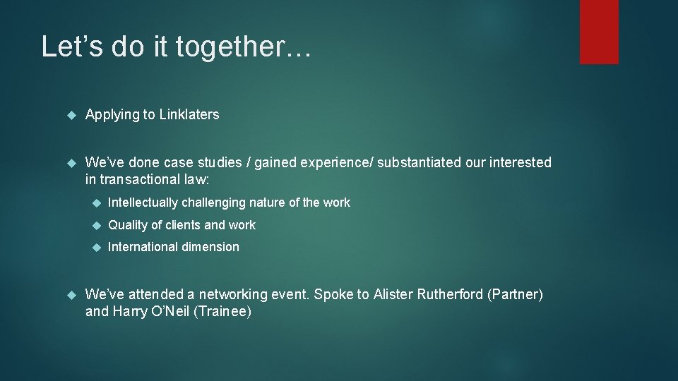 Let’s do it together… Applying to Linklaters We’ve done case studies / gained experience/