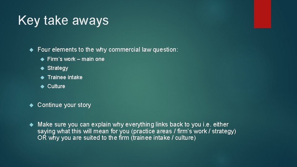 Key take aways Four elements to the why commercial law question: Firm’s work –