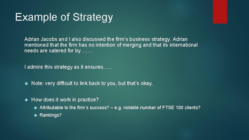 Example of Strategy Adrian Jacobs and I also discussed the firm’s business strategy. Adrian