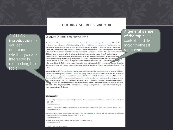 TERTIARY SOURCES GIVE YOU A QUICK introduction so you can determine whether you are
