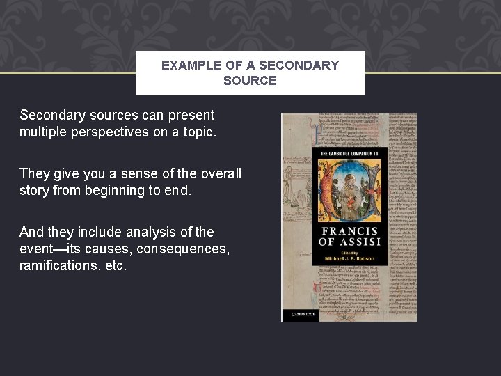 EXAMPLE OF A SECONDARY SOURCE Secondary sources can present multiple perspectives on a topic.