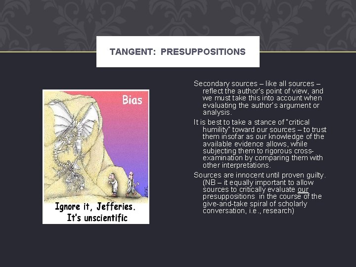 TANGENT: PRESUPPOSITIONS Secondary sources – like all sources – reflect the author’s point of