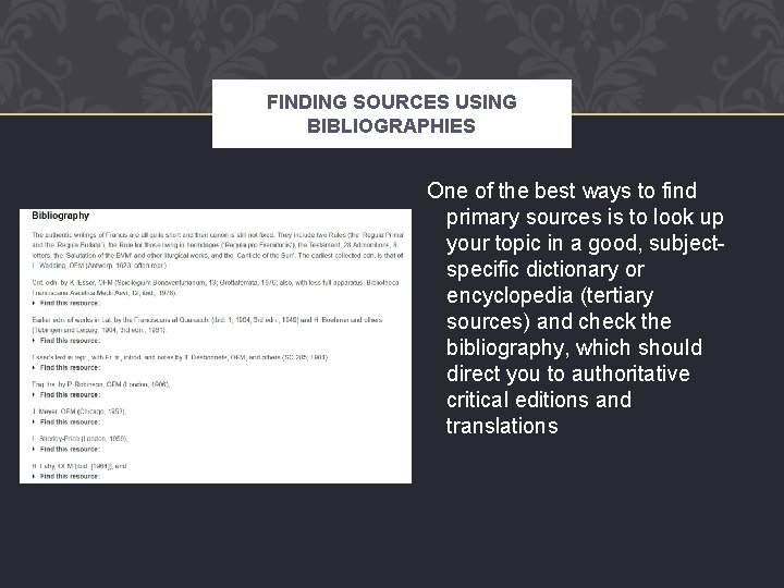 FINDING SOURCES USING BIBLIOGRAPHIES One of the best ways to find primary sources is