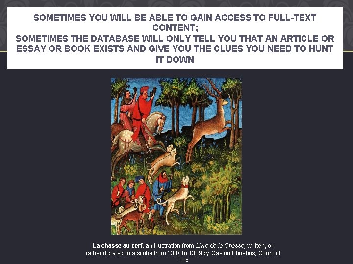 SOMETIMES YOU WILL BE ABLE TO GAIN ACCESS TO FULL-TEXT CONTENT; SOMETIMES THE DATABASE