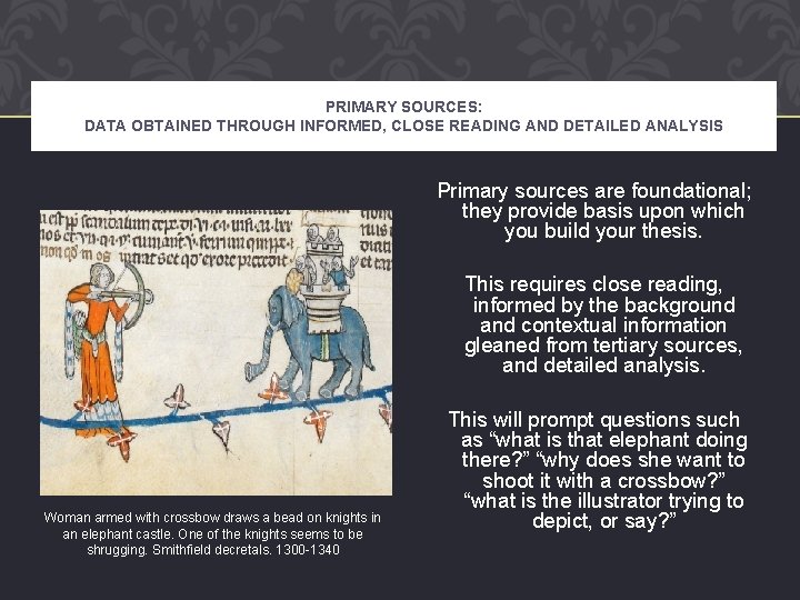 PRIMARY SOURCES: DATA OBTAINED THROUGH INFORMED, CLOSE READING AND DETAILED ANALYSIS Primary sources are