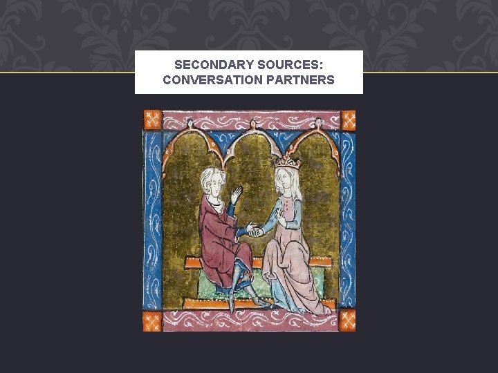 SECONDARY SOURCES: CONVERSATION PARTNERS 