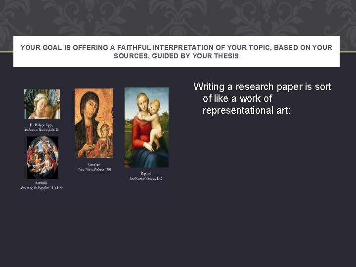 YOUR GOAL IS OFFERING A FAITHFUL INTERPRETATION OF YOUR TOPIC, BASED ON YOUR SOURCES,