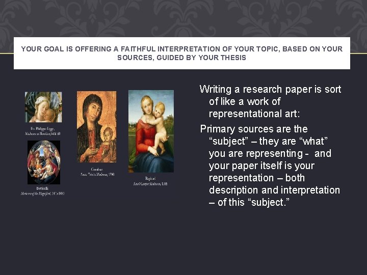 YOUR GOAL IS OFFERING A FAITHFUL INTERPRETATION OF YOUR TOPIC, BASED ON YOUR SOURCES,