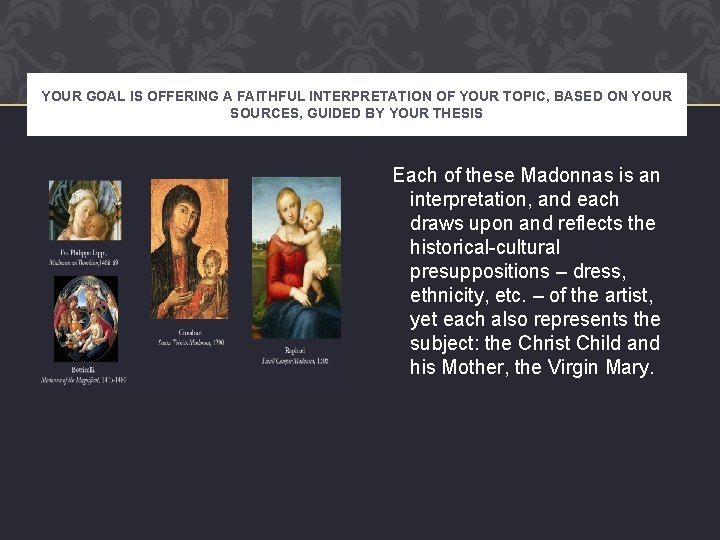 YOUR GOAL IS OFFERING A FAITHFUL INTERPRETATION OF YOUR TOPIC, BASED ON YOUR SOURCES,