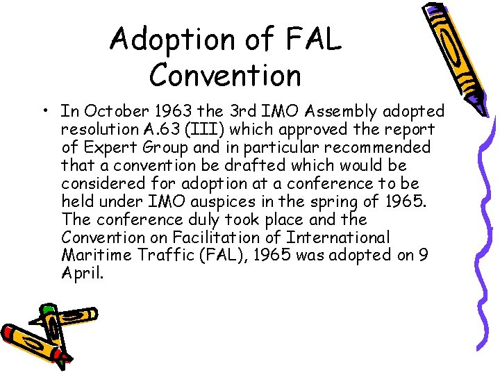 Adoption of FAL Convention • In October 1963 the 3 rd IMO Assembly adopted