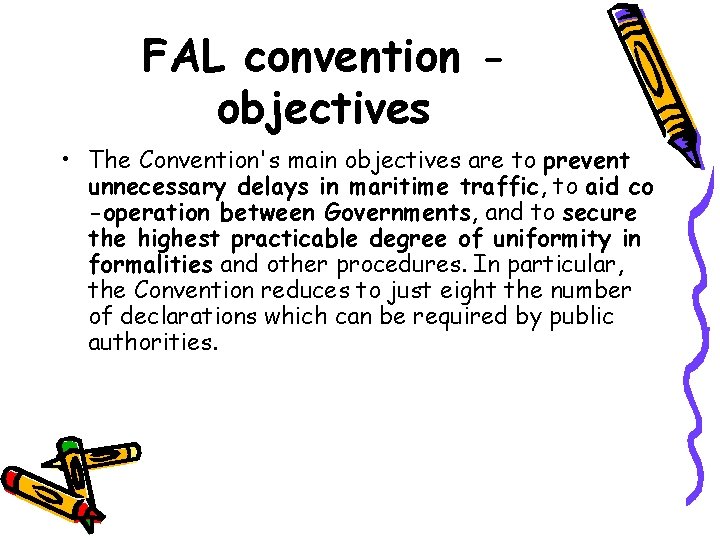 FAL convention objectives • The Convention's main objectives are to prevent unnecessary delays in