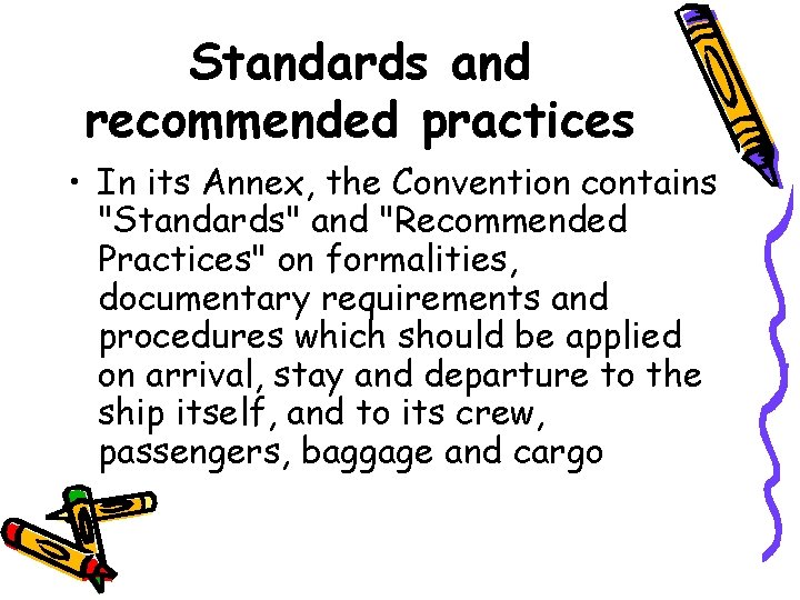Standards and recommended practices • In its Annex, the Convention contains "Standards" and "Recommended