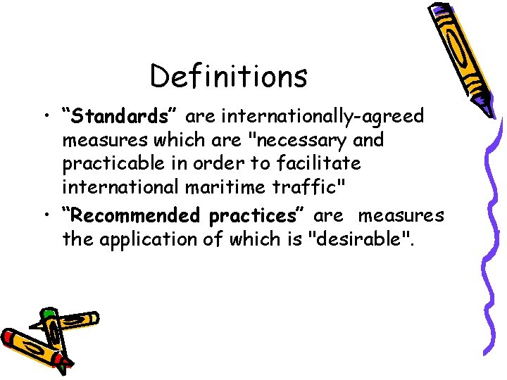 Definitions • “Standards” are internationally-agreed measures which are "necessary and practicable in order to