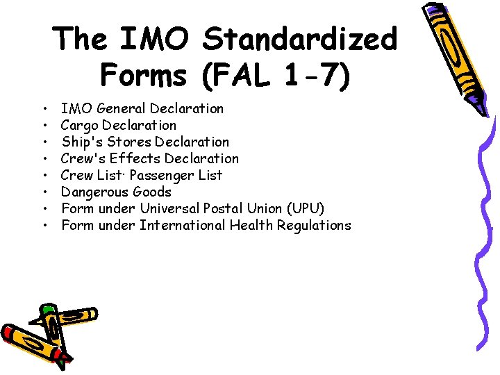 The IMO Standardized Forms (FAL 1 -7) • • IMO General Declaration Cargo Declaration