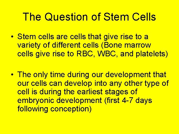 The Question of Stem Cells • Stem cells are cells that give rise to